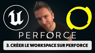 Créer un workspace Depot sur le serveur Perforce  Unreal Engine [upl. by Alrac]