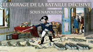 Le Mirage de la bataille décisive napoléonienne [upl. by Lisab]