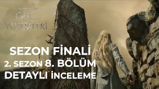 Yüzüklerin Efendisi Güç Yüzükleri 2 Sezon Finali 8 Bölüm Detaylı İnceleme  LOTR Rings Of Power [upl. by Aeneg4]