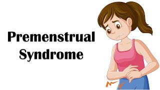 Premenstrual Syndrome PMS  Causes Signs amp Symptoms Diagnosis And Treatment [upl. by Merkley]