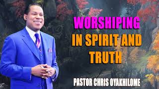 WORSHIPING IN SPIRIT AND TRUTH PASTOR CHRIS OYAKHILOME DSCDD  MUST WATCH  PastorChris faith [upl. by Aivil]