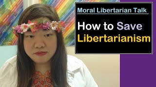 This is How to Save Libertarianism from the Populist Right  Moral Libertarian Talk [upl. by Mercier]