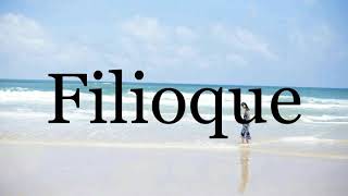 How To Pronounce Filioque🌈🌈🌈🌈🌈🌈Pronunciation Of Filioque [upl. by Huskey465]