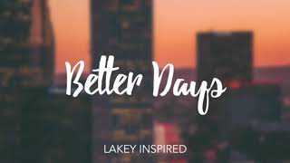 Better Days LAKEY INSPIRED 10 Hour long Version [upl. by Per741]