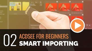 ACDSee for Beginners  02  Smart Importing [upl. by Charla]