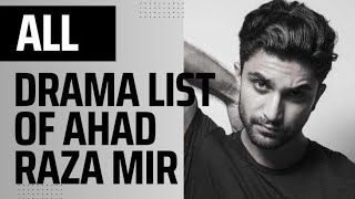 Top Dramas Of Ahad Raza Mir All Dramas List  Ahad Raza Mir  Movies  Web Series [upl. by Hendrik]