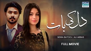 Dil Ki Baat  Full Movie  Sidra Batool And Ali Abbas  Super Hit Drama [upl. by Ardnohs572]