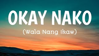 OKAY NAKO Wala Nang Ikaw  Aiana Juarez Cover  Lyrics Video [upl. by Nellad217]