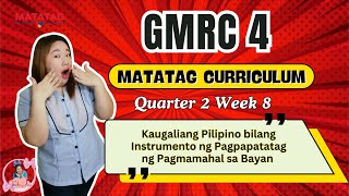 MATATAG GMRC 4 Quarter 2 Week 8  Kaugaliang Pilipino bilang Instrumento ng Pagmamahal sa Bayan [upl. by Acihsay]