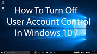 How To Turn Off User Account ControlUAC On Windows 10 [upl. by Marie-Ann]