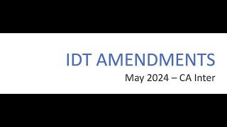 CA Inter IDT AmendmentsMay 2024 by CA Appu Gopinath [upl. by Anilys]