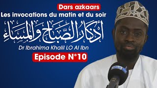 Épisode 10  Les invocations du matin et du soir  Douas  DR IBRAHIMA KHALIL LO IBNU HA [upl. by Elehcar]