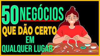 50 IDEIAS DE NEGÓCIOS que dão certo EM QUALQUER LUGAR [upl. by Jorey]