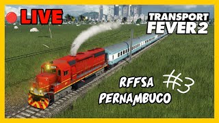 🔴LIVE TERMINANDO A LINHA CENTRO DE PERNAMBUCO NO TRANSPORT FEVER 2 3 [upl. by Merridie]