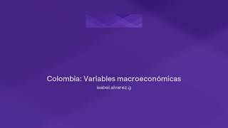 Colombia Variables macroeconómicas  Grupo 1 [upl. by Ieppet]