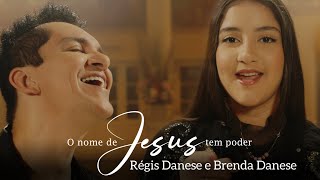 RÉGIS DANESE E BRENDA DANESE  O NOME DE JESUS TEM PODER  Clipe Oficial [upl. by Sugirdor]