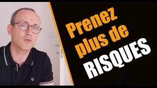 Pourquoi vous devez prendre PLUS DE RISQUES [upl. by Prisca]