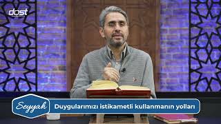 SEYYAH 20241130 DUYGULARIMIZI İSTİKAMETLİ KULLANMANIN YOLLARI SİNAN OKUR [upl. by Hgielac]