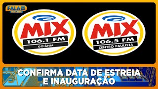 Mix FM confirma data de estreia em GoiâniaGO e inauguração na região de BauruSP [upl. by Mendy]