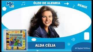 Alda CÃ©lia  Ã“leo de Alegria remix  CD Os Arrebatados Remix 2 [upl. by Fredric]