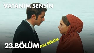 Vatanım Sensin 23 Bölüm  Full Bölüm [upl. by Letizia642]