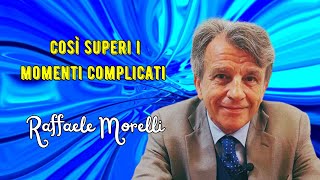 Così superi i momenti complicati secondo Raffaele Morelli [upl. by Najar]