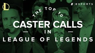 The Top 10 Caster Calls in League of Legends [upl. by Stoffel]