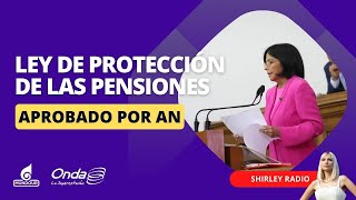 La AN aprobó ley de protección de las pensiones de seguridad social ¿Qué debes saber [upl. by Broadbent]