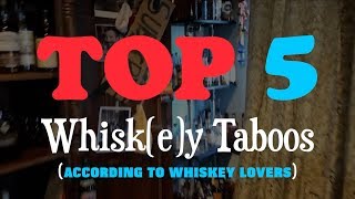 Top 5 Whiskey Taboos according to Whiskey Lovers [upl. by Schaefer412]