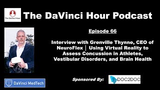 Interview with Grenville Thynne CEO of NeuroFlex  VR Assessing Concussion The DaVinci Hour 66 [upl. by Bowers]