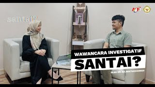 Wawancara Investigasi dengan SANTAI [upl. by Chenee]