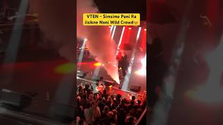 VTEN  Simsime Pani Ra Jiskine Nani Wild Amazing Crowd In Sydney Australia 🇦🇺  VTENOfficial [upl. by Anelaj]