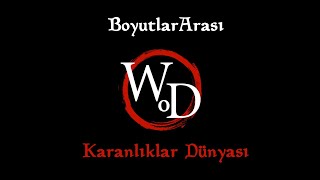 BoyutlarArası 01  World of Darkness Karanlıklar Dünyası [upl. by Nevyar469]