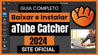 Como Baixar e Instalar O Atube Catcher 2024  Baixar aTube Catcher [upl. by Hannad]