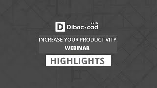 Dibac CAD  Increase your productivity WEBINAR HIGHLIGHTS  Webinar [upl. by Naenaj646]