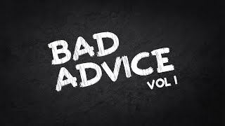 Bad Advice Volume 1  Part 5  If you cant beatem joinem [upl. by Nueovas]