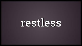 Restless Meaning [upl. by Latsyk]