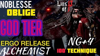 LIES OF P ERGO RELEASE ALCHEMIST 109 TECHNIQUE NOBLESSE OBLIGE IS GOD TIER NEW GAME4 FINAL BUILD [upl. by Olds814]