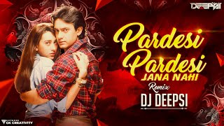 Pardesi Pardesi Remix  DJ Deepsi  Raja Hindustani  AamirKhan pardesi pardesi jana nahi dj song [upl. by Atirihs]