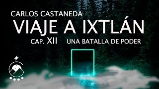 Viaje a Ixtlán  Cap 12 UNA BATALLA DE PODER  Carlos Castaneda  Voz Chavenato [upl. by Tama]