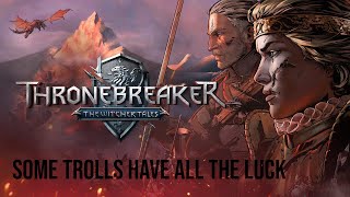 Thronebreaker  The Witcher Tales  Some Trolls Have All The Luck [upl. by Eentruok]