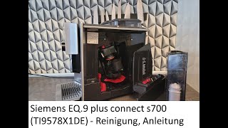 Siemens EQ9 plus connect s700 TI9578X1DE  Reinigung Anleitung [upl. by Anib902]