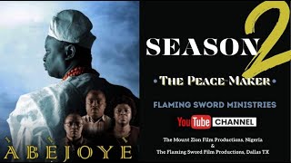 ABEJOYE SEASON 2 THE PEACEMAKER FULL MOVIE  MOUNT ZION  FLAMING SWORD [upl. by Belak]