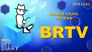 Yahtzees Dev Diary Shamus Young Lets Play and Critique of BRTV [upl. by Nosirrah]