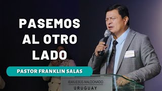 PASEMOS AL OTRO LADO Pastor Franklin Salas [upl. by Ydna]