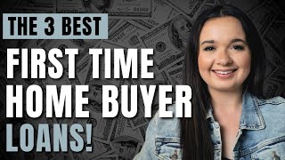 The BEST First Time Home Buyer Loans To BUY YOUR FIRST HOME [upl. by Rosenberger]