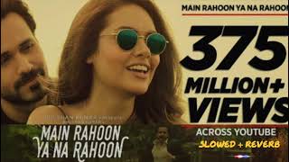 Main Rahoon Ya Na Rahoon Song  Arman Malik  Album Song   Slowed  Reverb  armanmalik youtube [upl. by Aynot540]