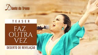 TEASER FAZ OUTRA VEZ  DESERTO DE REVELAÇÃO  DIANTE DO TRONO  ANA PAULA VALADÃO [upl. by Dnomad]