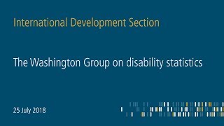 The Washington group on disability statistics  Making disability visible in statistics Part 2 [upl. by Nodmac]