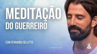 Meditação do Guerreiro com Fernando Belatto [upl. by Zednanref612]